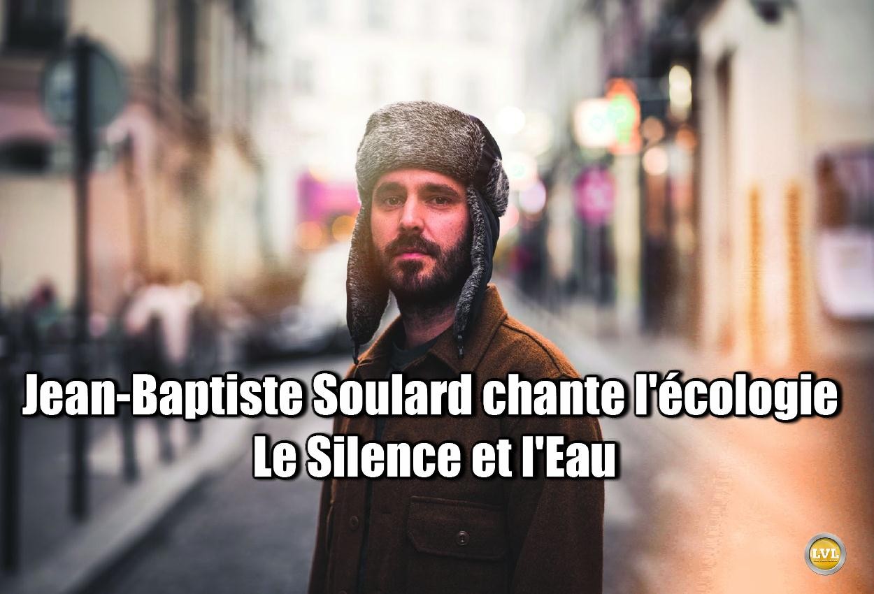 Jean-Baptiste Soulard chante l'écologie avec l'album Le Silence et l'Eau (Le Renouveau)